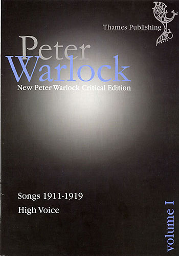 Peter Warlock: Critical Edition: Volume I - Songs 1911-1919: High Voice: Vocal
