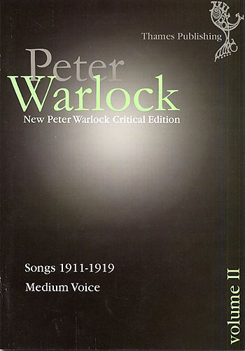 Peter Warlock: Critical Edition: Volume II - Songs 1911-1919: Medium Voice: