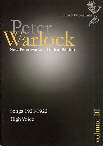 Peter Warlock: Critical Edition: Volume III - Songs 1921-1922: High Voice: Vocal