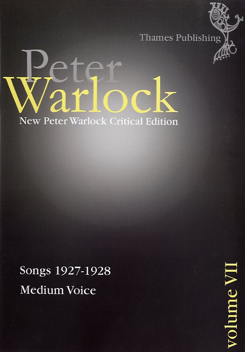 Peter Warlock: Critical Edition: Volume VII - Songs 1927-1928: Medium Voice: