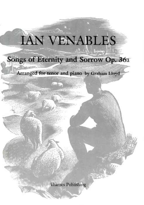 Ian Venables: Songs Of Eternity and Sorrow Op. 36A: Tenor: Vocal Album