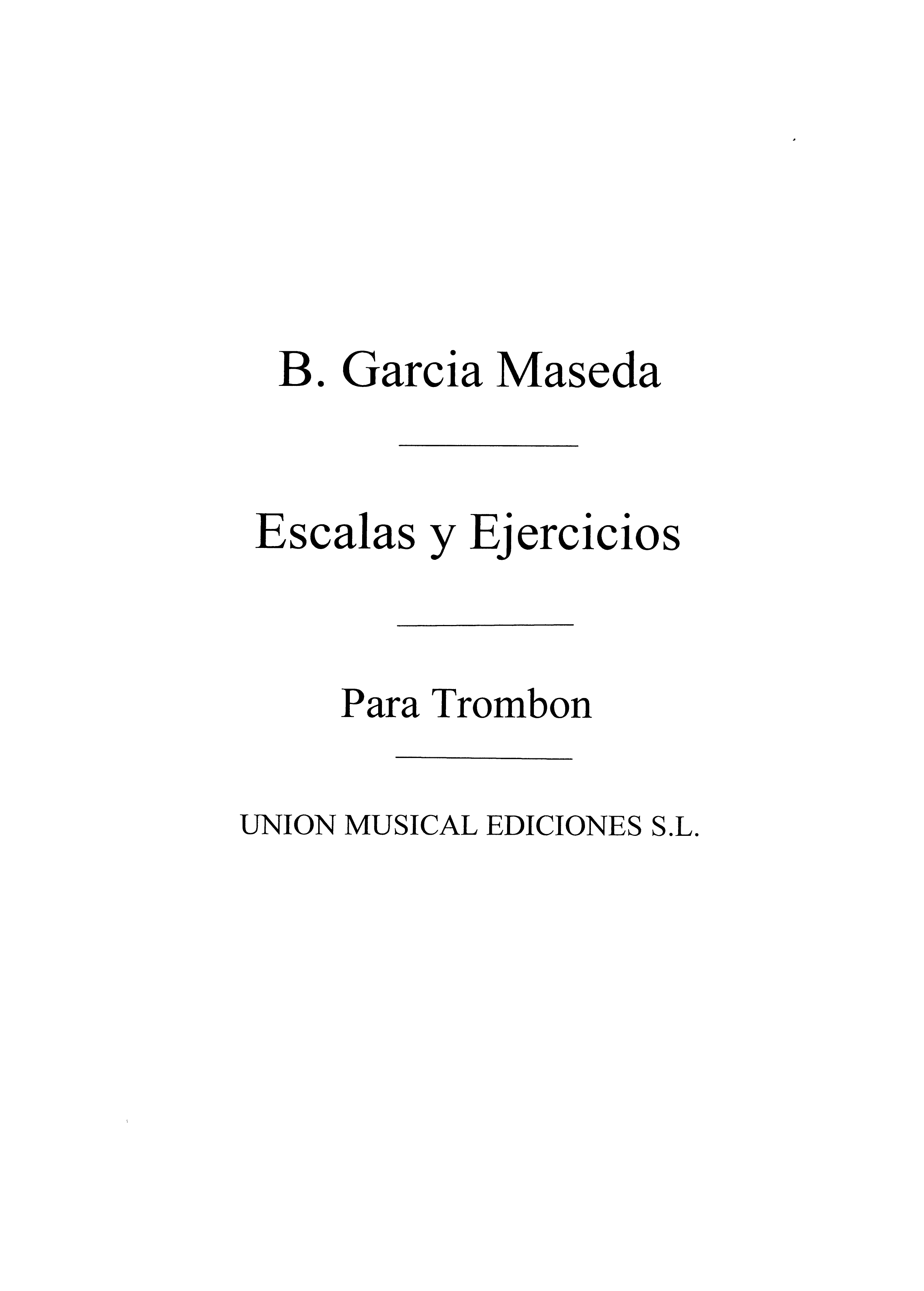 Bernardo Garcia Maseda: Escalas Y Ejercicios For Trombone: Trombone: