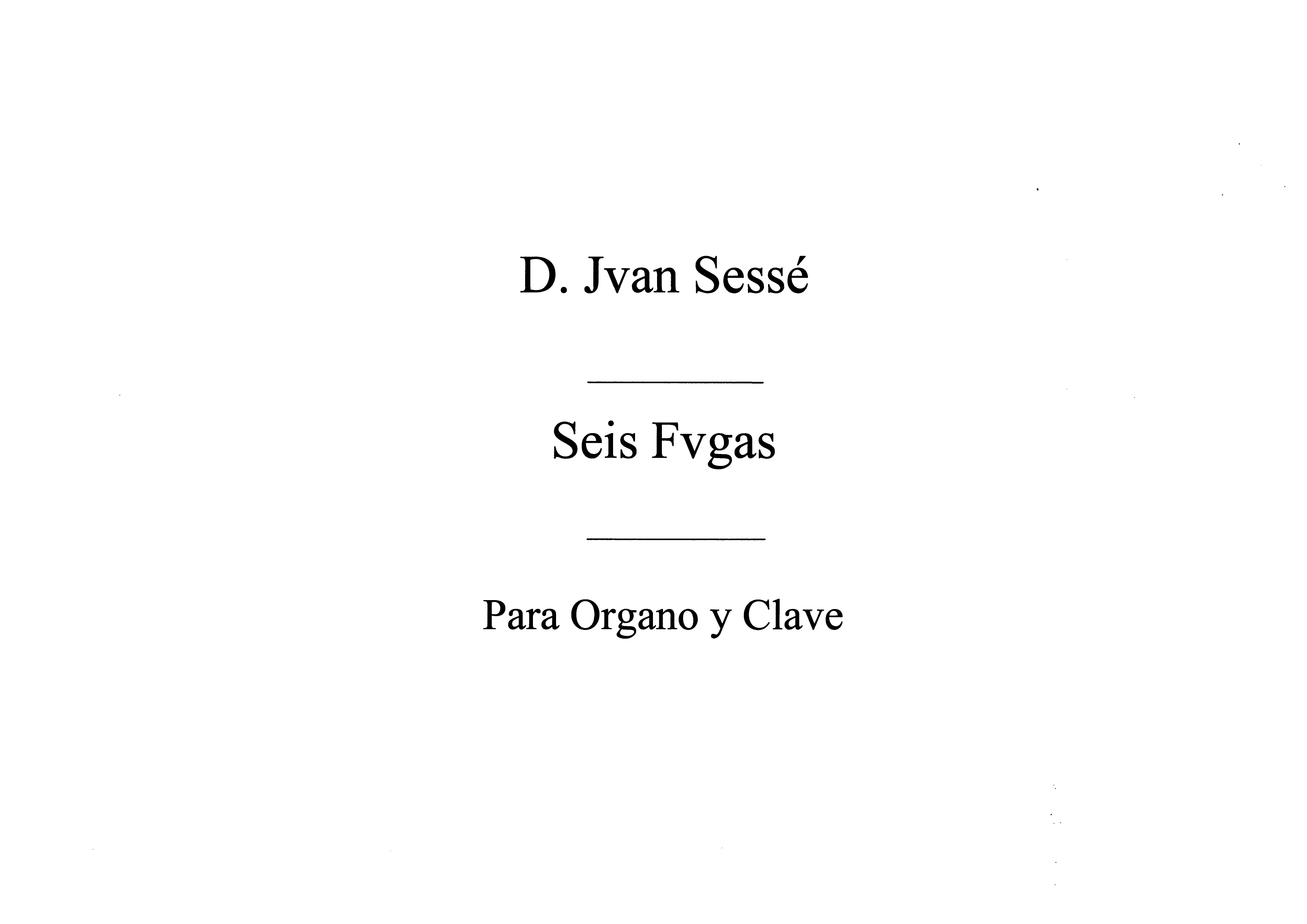 Juan de Sesse: Six Fugues For Organ Op.1: Organ: Instrumental Work