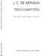 Juan Crisostomo Arriaga: Tres Cuartetos For String Quartet: String Quartet: