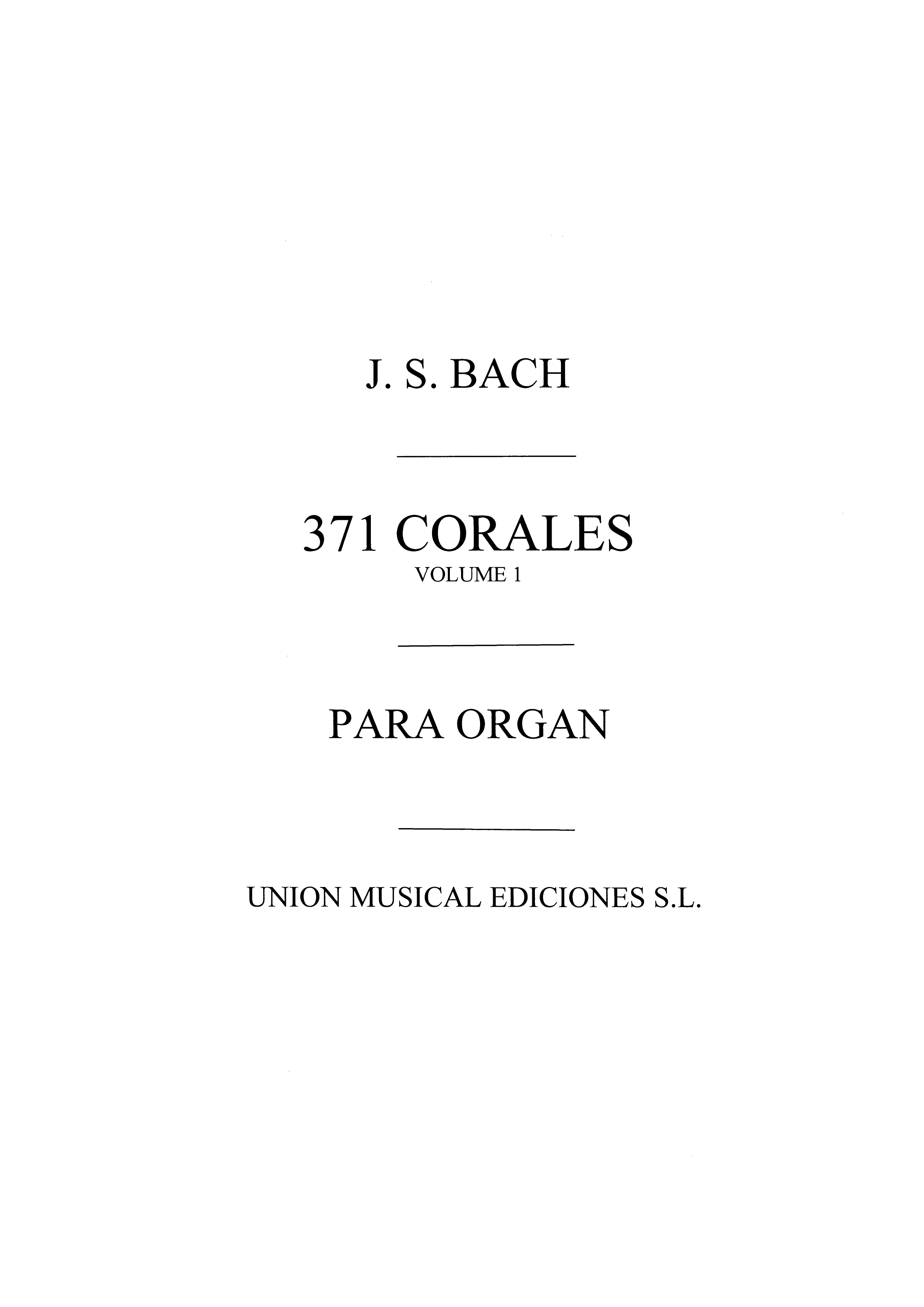 Johann Sebastian Bach: 371 Corales Volume 1: Organ: Instrumental Work