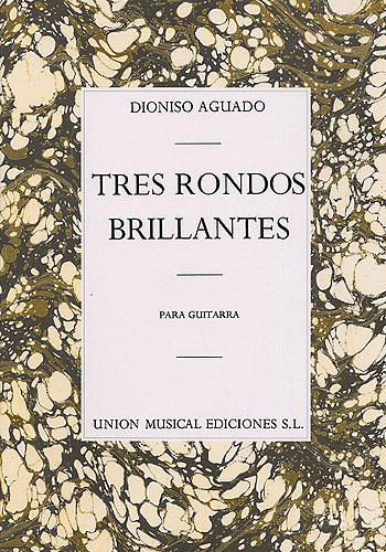 Dionisio Aguado: Tres Rondos Brillantes Guitar: Guitar: Instrumental Album