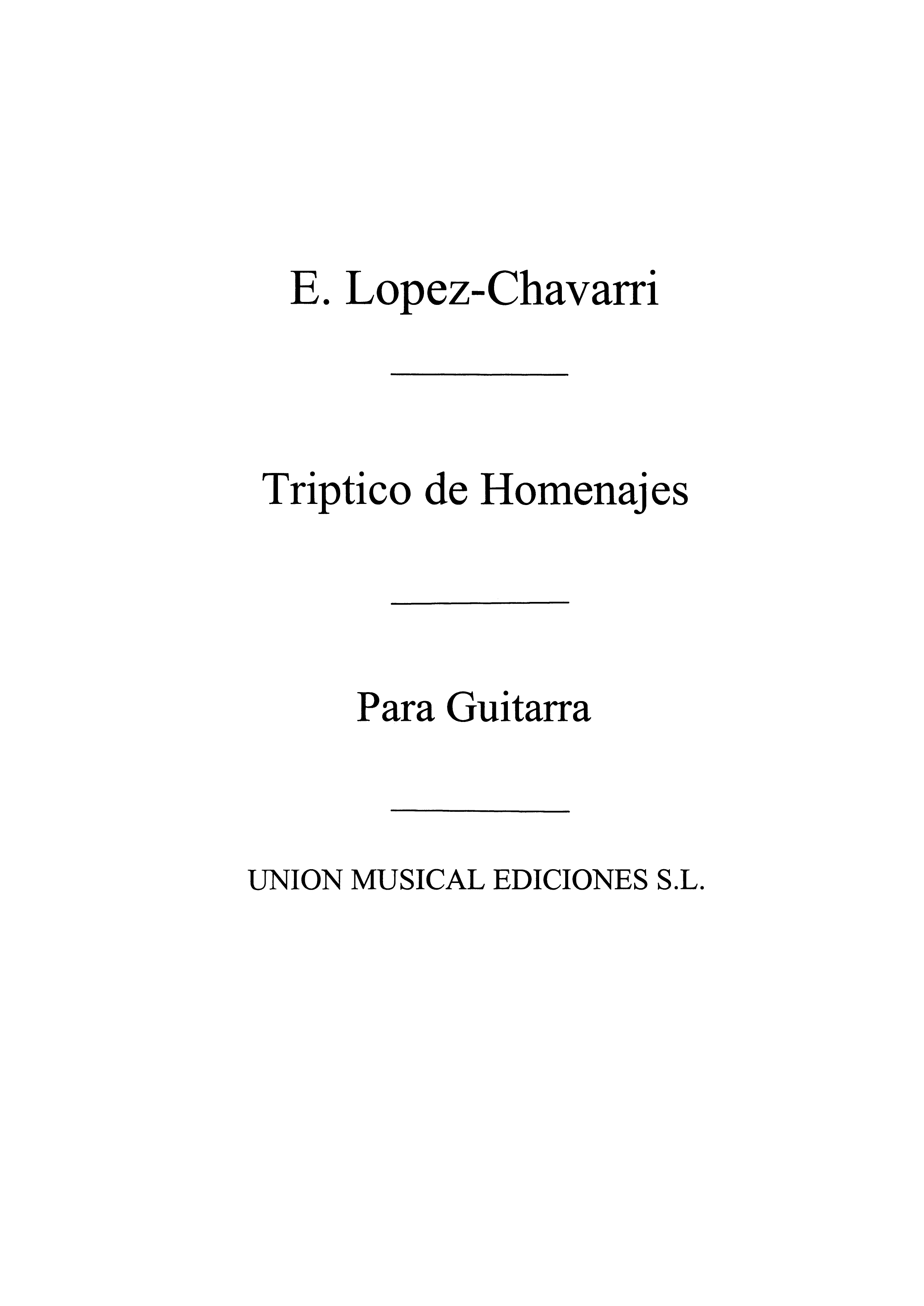 Eduardo Lopez-Chavarri: Triptico De Homenajes: Guitar: Instrumental Work
