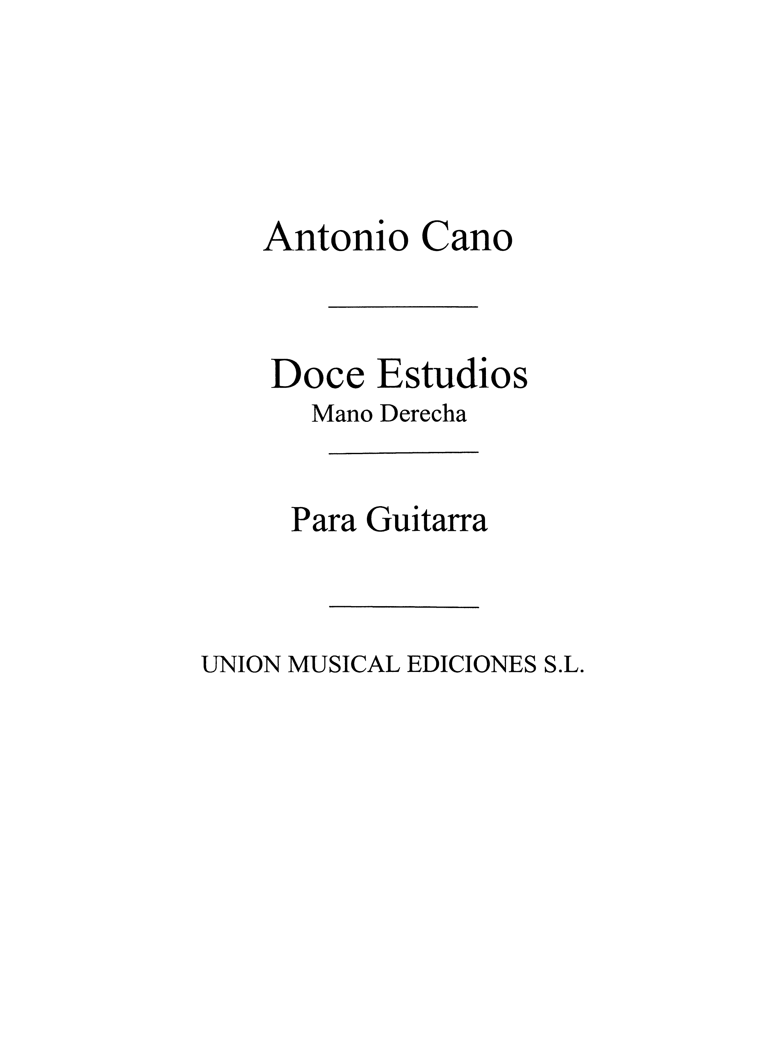 Antonio Cano: Doce Estudios Para Guitarra Mano Derecha: Guitar: Instrumental
