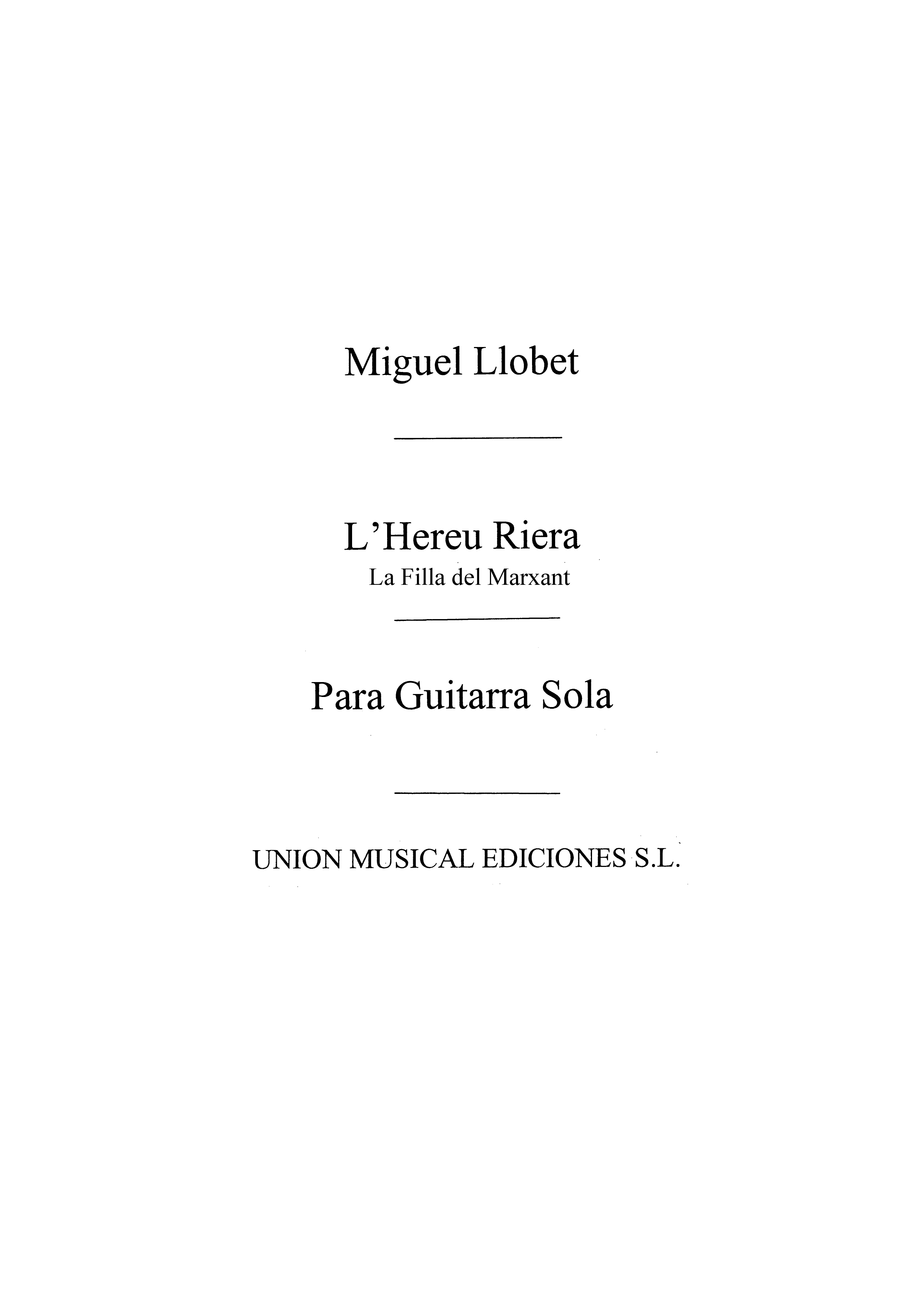 Miguel Llobet: L'Hereu Riera/La Filla Del Marxant: Guitar: Instrumental Work