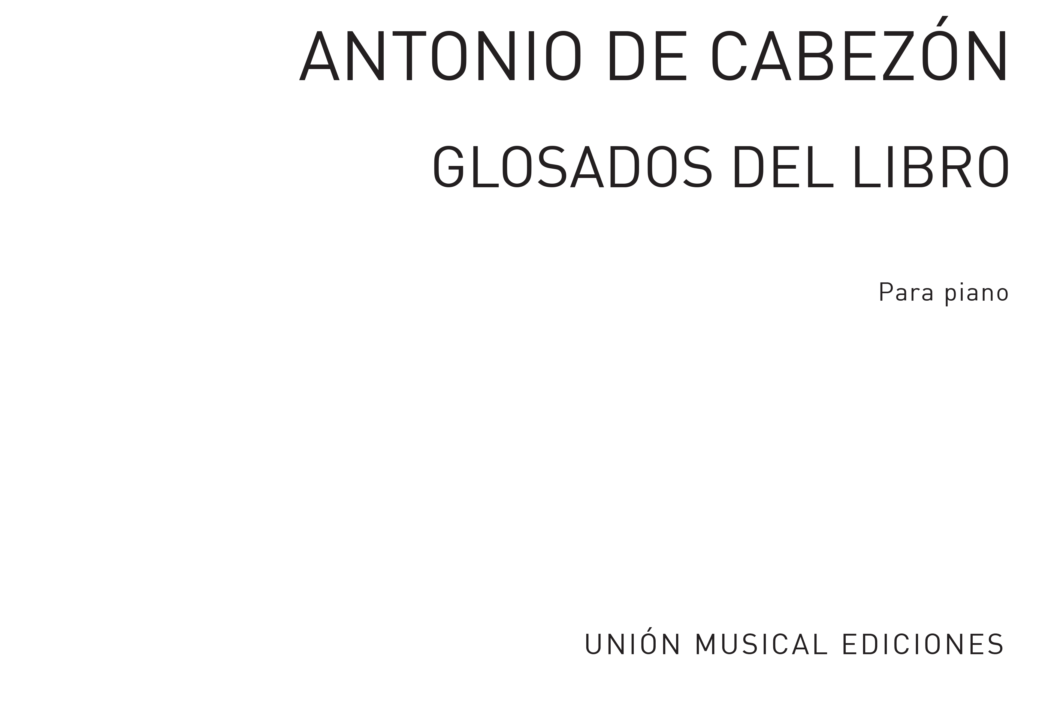 Antonio de Cabezn: Glosados Del Libro Obras De Musica Para Tecla: Piano: