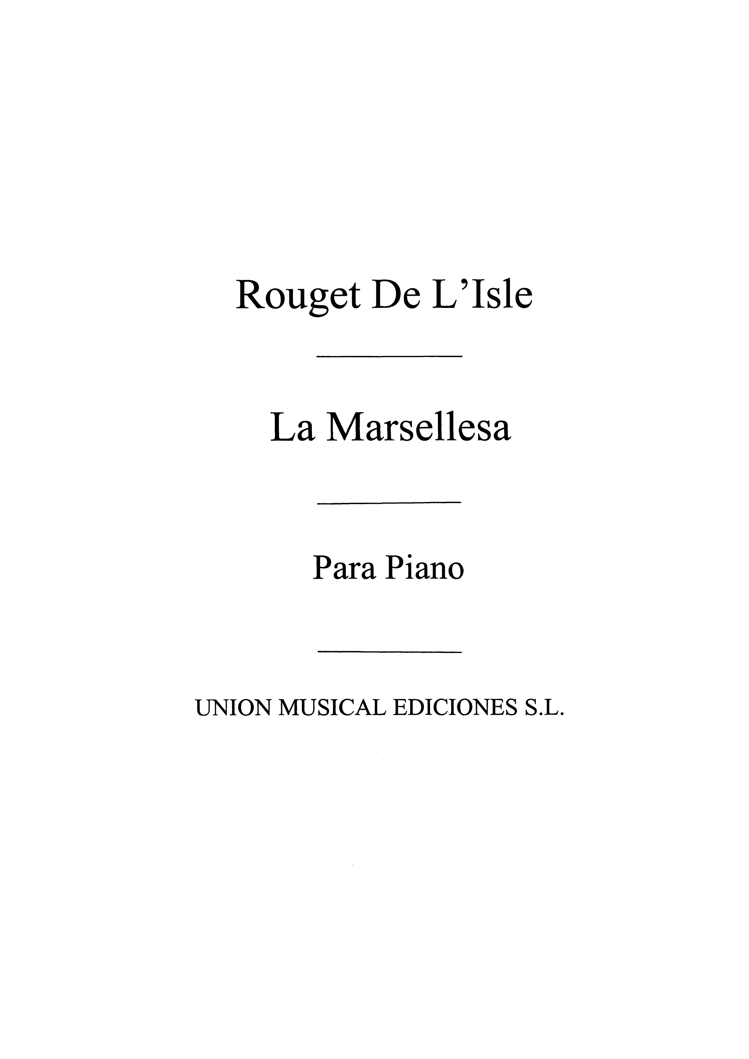 Claude Joseph Rouget de Lisle: La Marsellesa For Piano: Piano: Instrumental Work