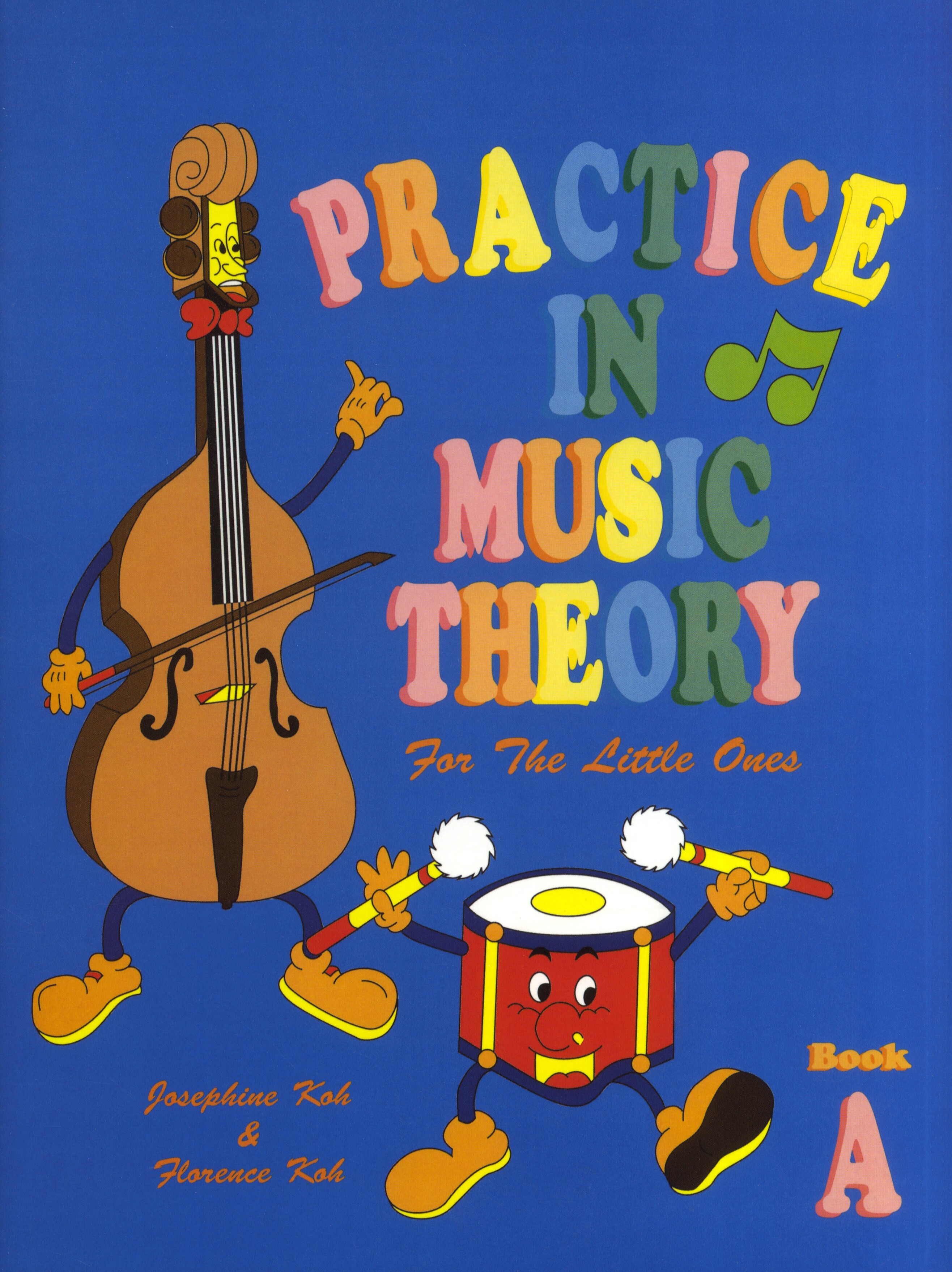 Josephine Koh Florence Koh: Practice In Music Theory For The Little Ones-Bk A: