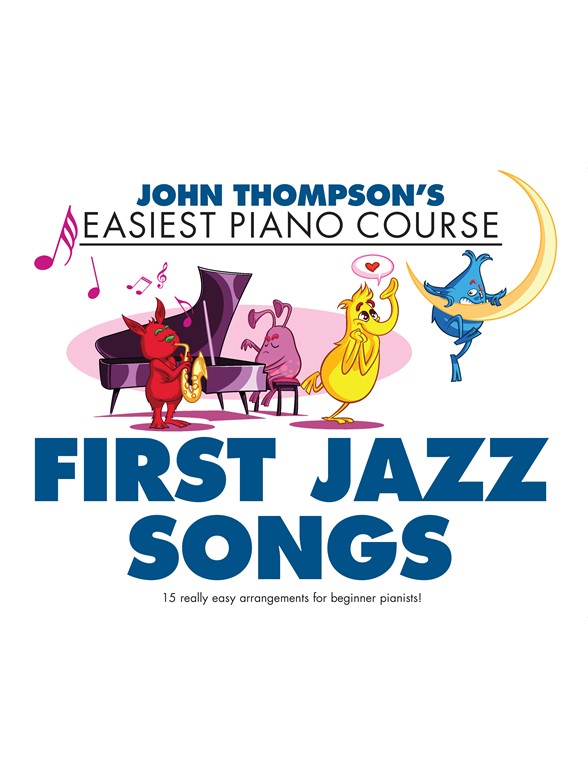 Thompson's Easiest Piano Course: First Jazz Songs: Piano: Mixed Songbook