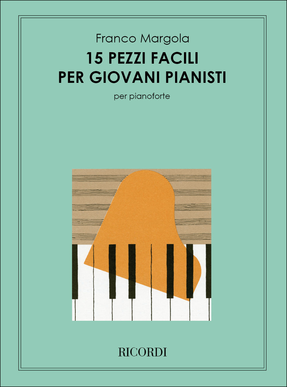 Franco Margola: 15 Pezzi Facili Per Giovani Pianisti: Piano