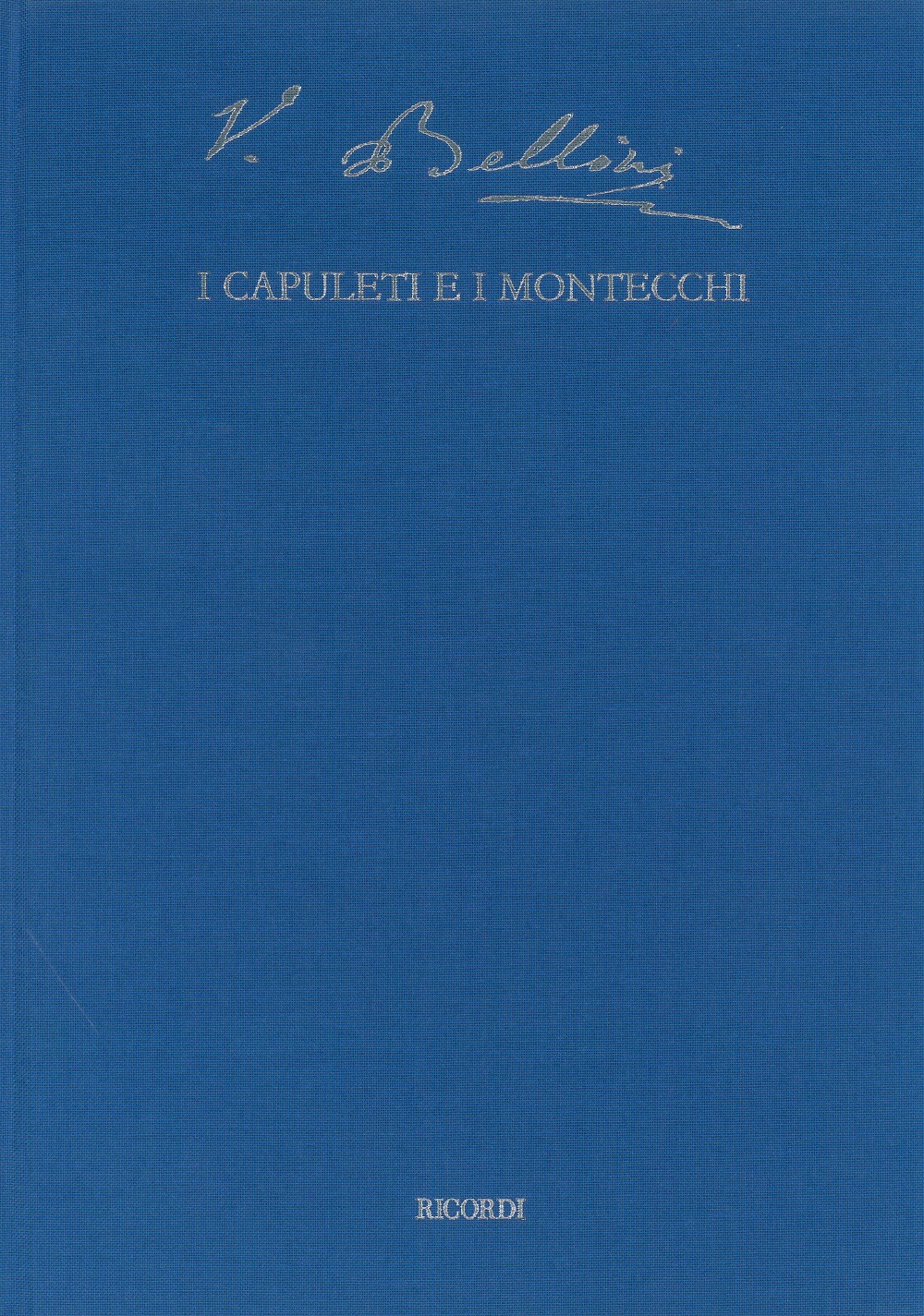 Vincenzo Bellini: I Capuleti E I Montecchi: Opera
