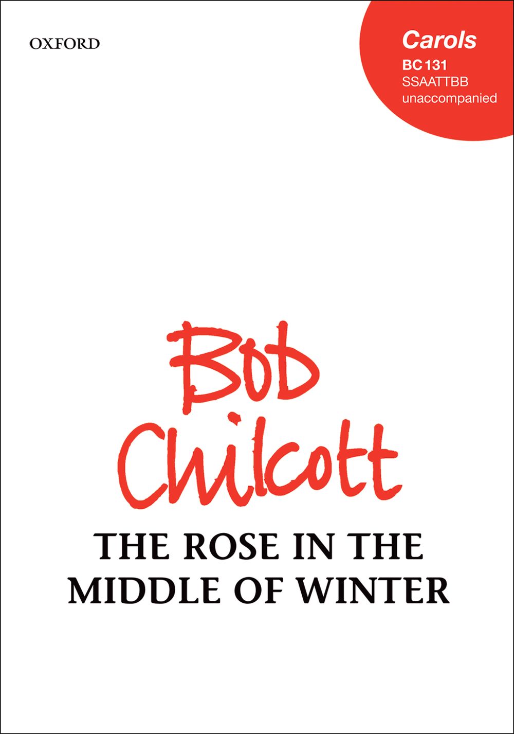 Bob Chilcott: The Rose In The Middle Of Winter: Double Choir: Vocal Score