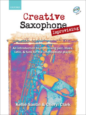 Kellie Santin: Creative Saxophone Improvising: Saxophone: Instrumental Tutor