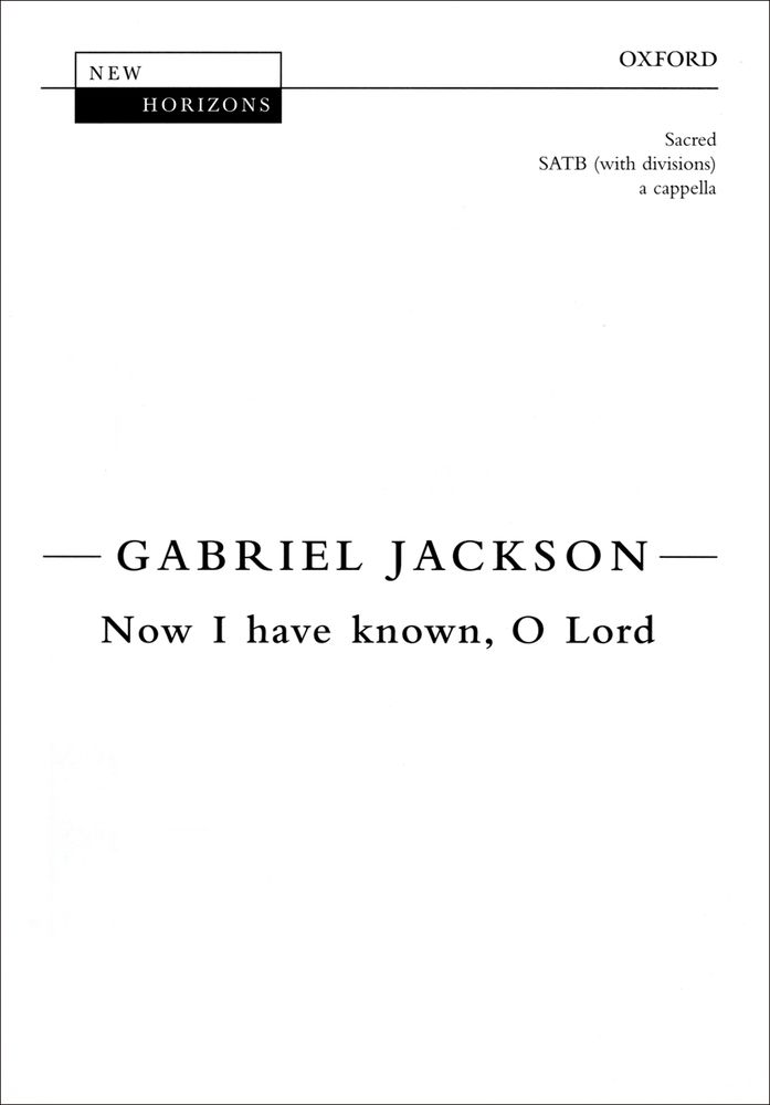 Gabriel Jackson: Now I Have known  O Lord: Mixed Choir: Vocal Score