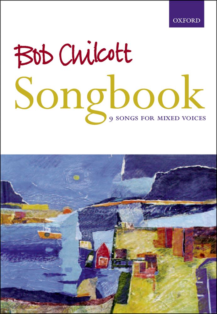 Bob Chilcott: Songbook: Mixed Choir: Vocal Score