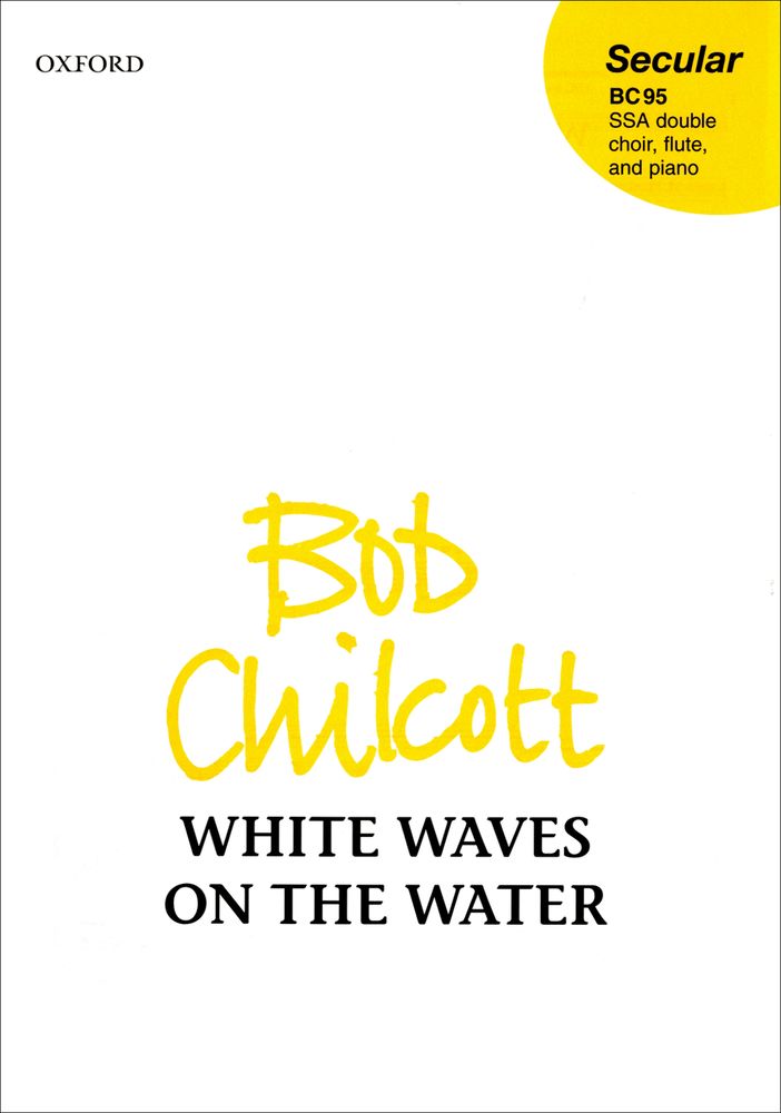 Bob Chilcott: White Waves On The Water: Mixed Choir: Vocal Score