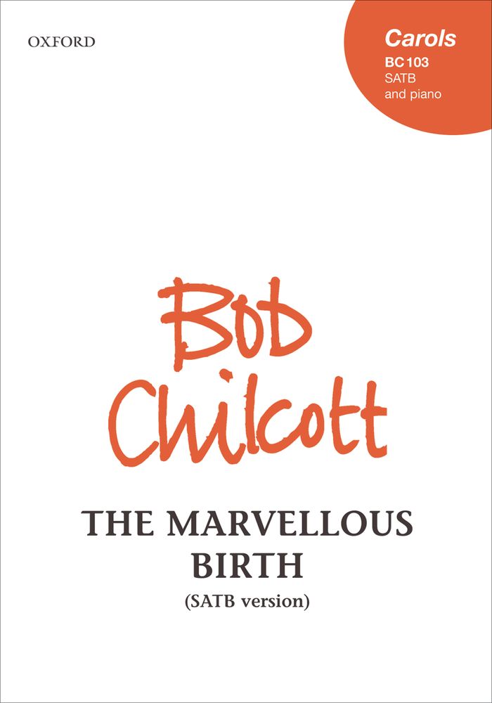 Bob Chilcott: The Marvellous Birth: Mixed Choir: Vocal Score