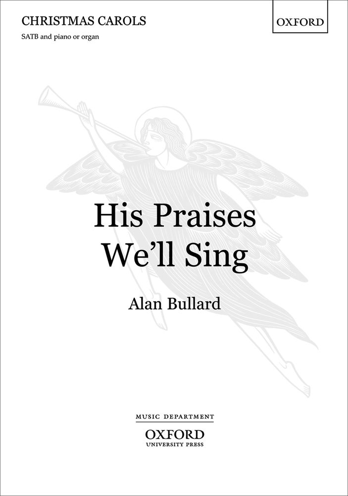 Alan Bullard: His Praises We'll Sing: Mixed Choir: Vocal Score