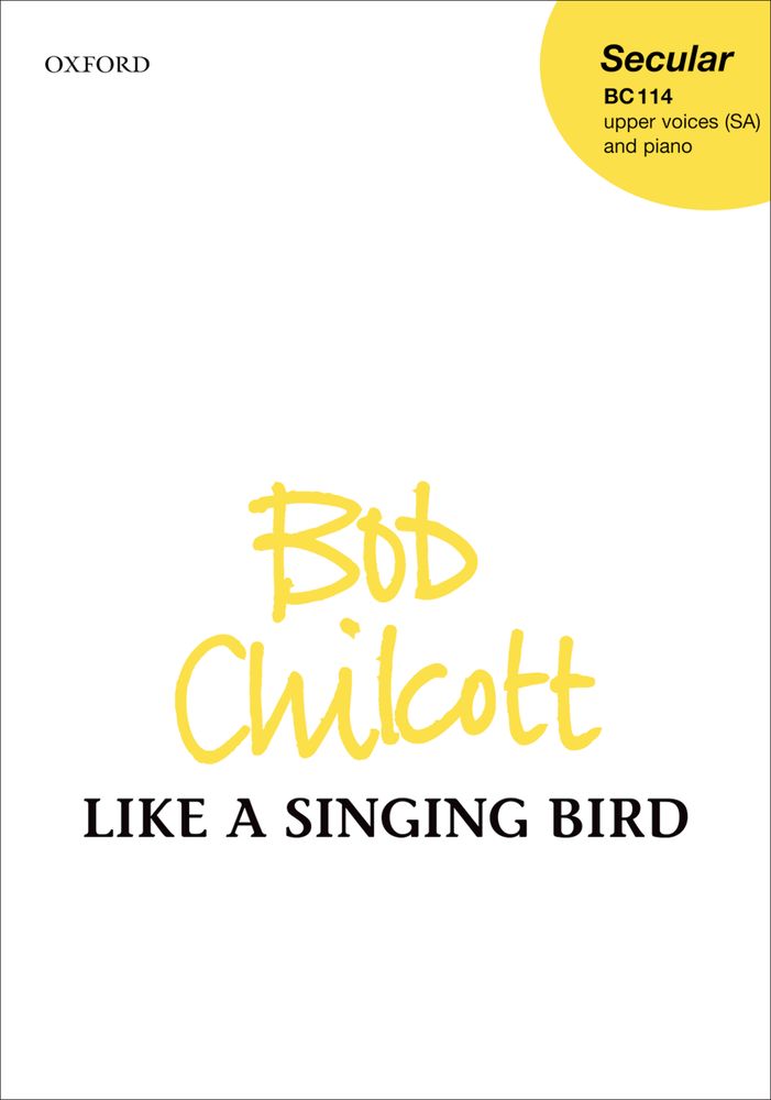 Bob Chilcott: Like A Singing Bird: Mixed Choir: Vocal Score