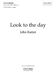 John Rutter: Look To The Day: SATB: Vocal Score