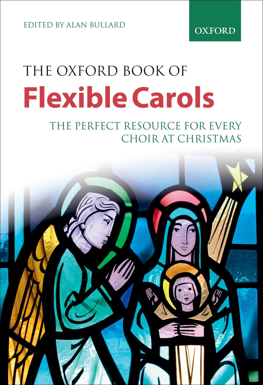 Alan Bullard: The Oxford Book of Flexible Carols: Mixed Choir: Vocal Score