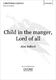 Alan Bullard: Child In The Manger  Lord Of All: Mixed Choir: Vocal Score