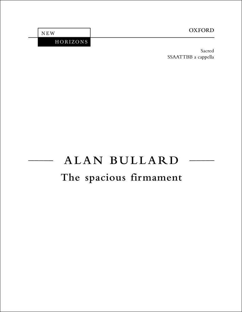 Alan Bullard: The Spacious Firmament: Mixed Choir: Vocal Score