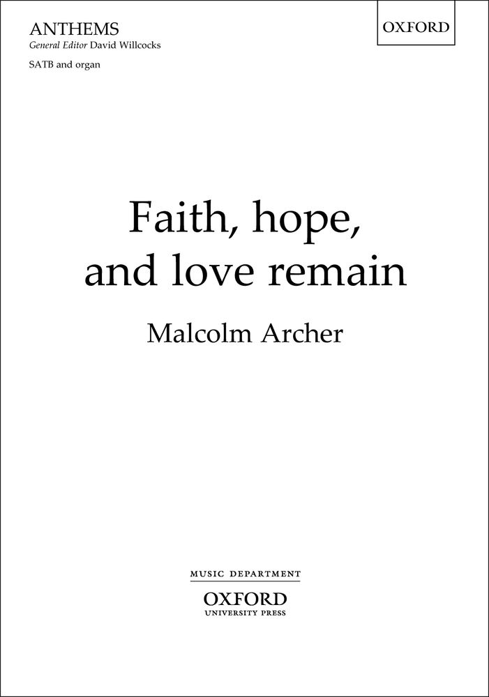 Malcolm Archer: Faith  hope  and love remain: Mixed Choir: Vocal Score