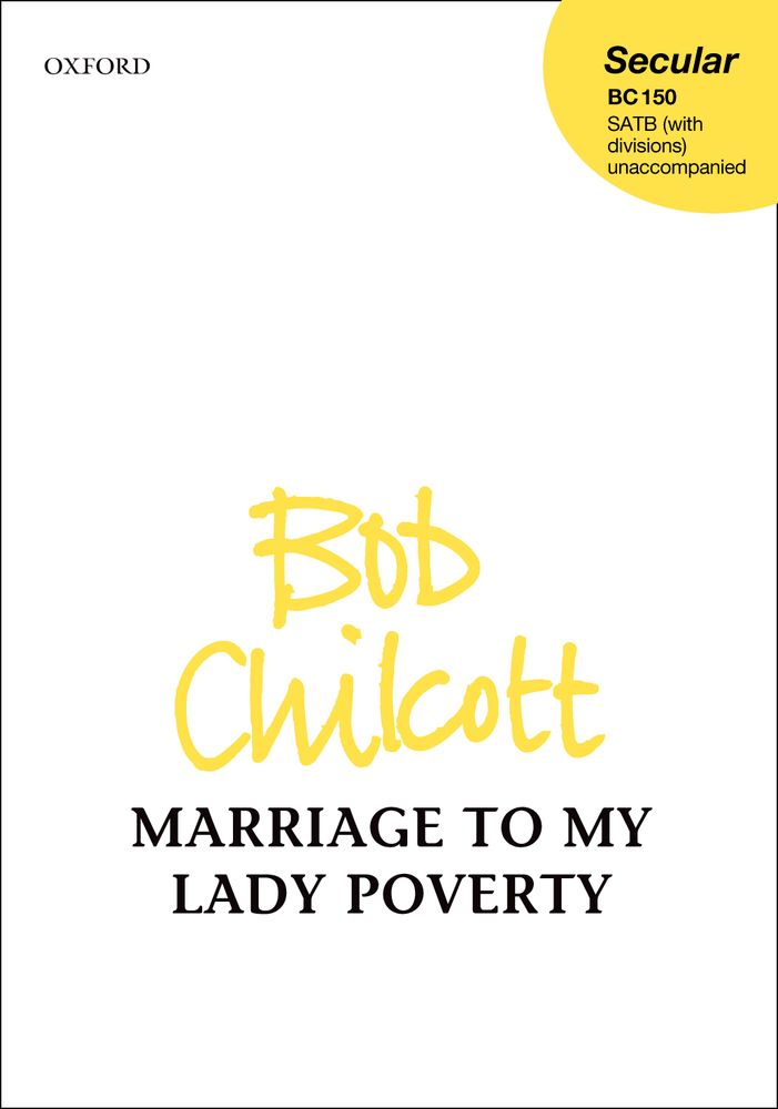 Bob Chilcott: Marriage To My Lady Poverty: Mixed Choir: Vocal Score