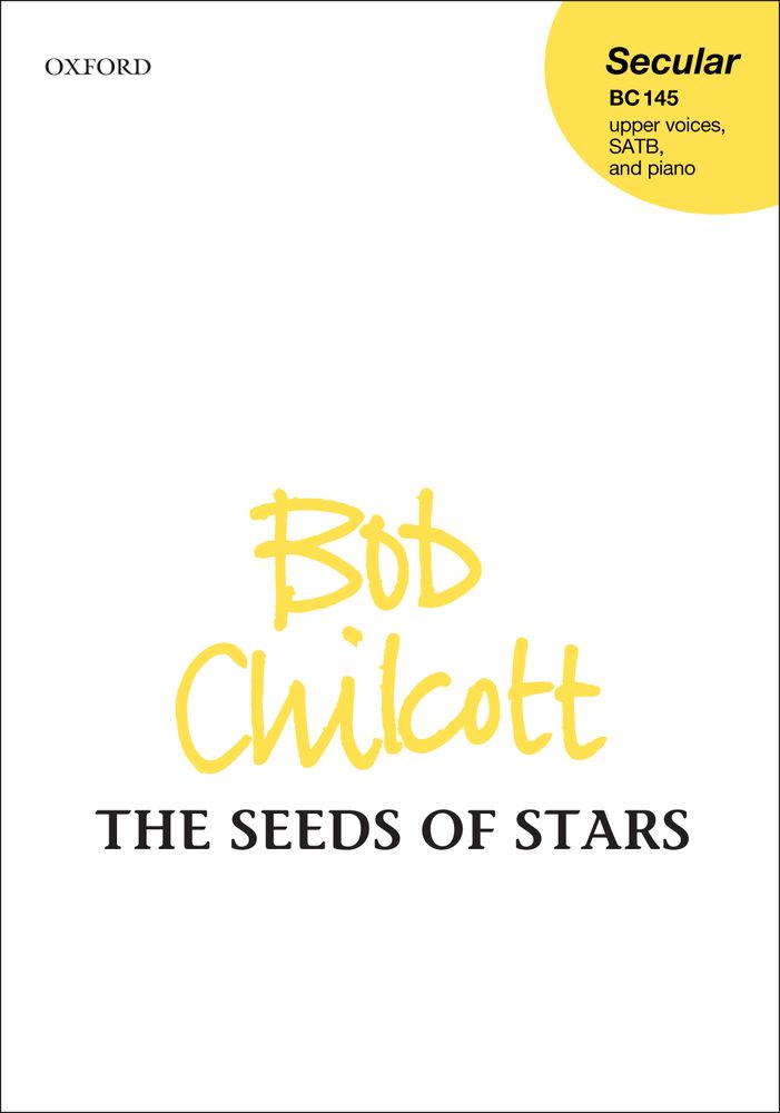 Bob Chilcott: The Seeds Of Stars: Mixed Choir: Vocal Score