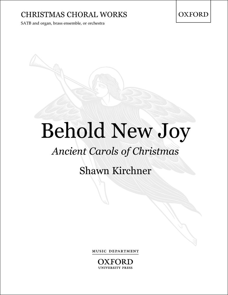 Shawn Kirchner: Behold New Joy: Ancient Carols of Christmas: Mixed Choir: Vocal