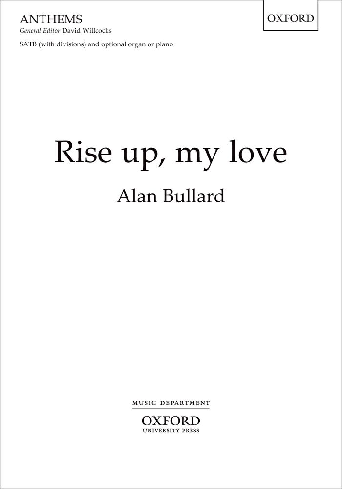Alan Bullard: Rise Up  My Love: Mixed Choir: Vocal Score