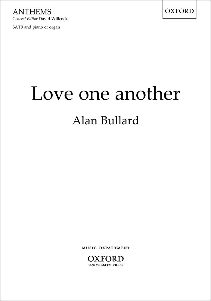 Alan Bullard: Love One Another: Mixed Choir: Vocal Score