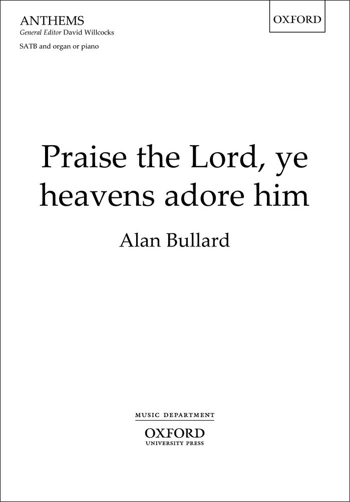 Alan Bullard: Praise The Lord  Ye Heavens Adore Him: Mixed Choir: Vocal Score