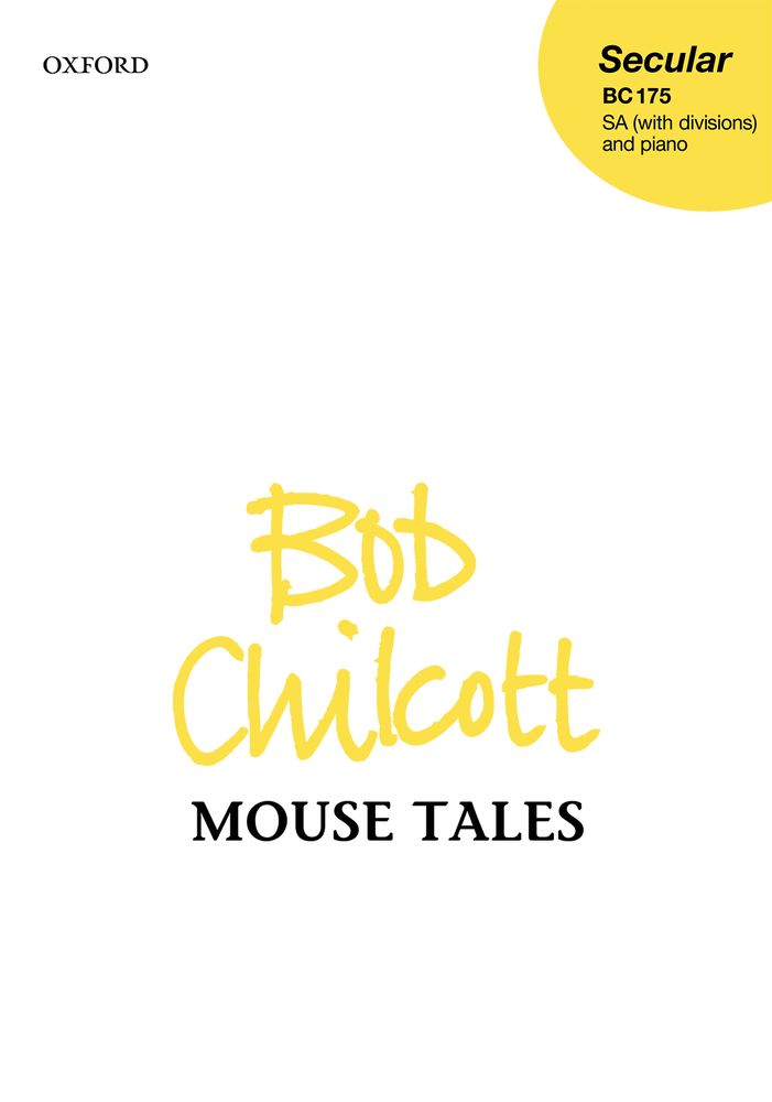 Bob Chilcott: Mouse Tales: Mixed Choir: Vocal Score