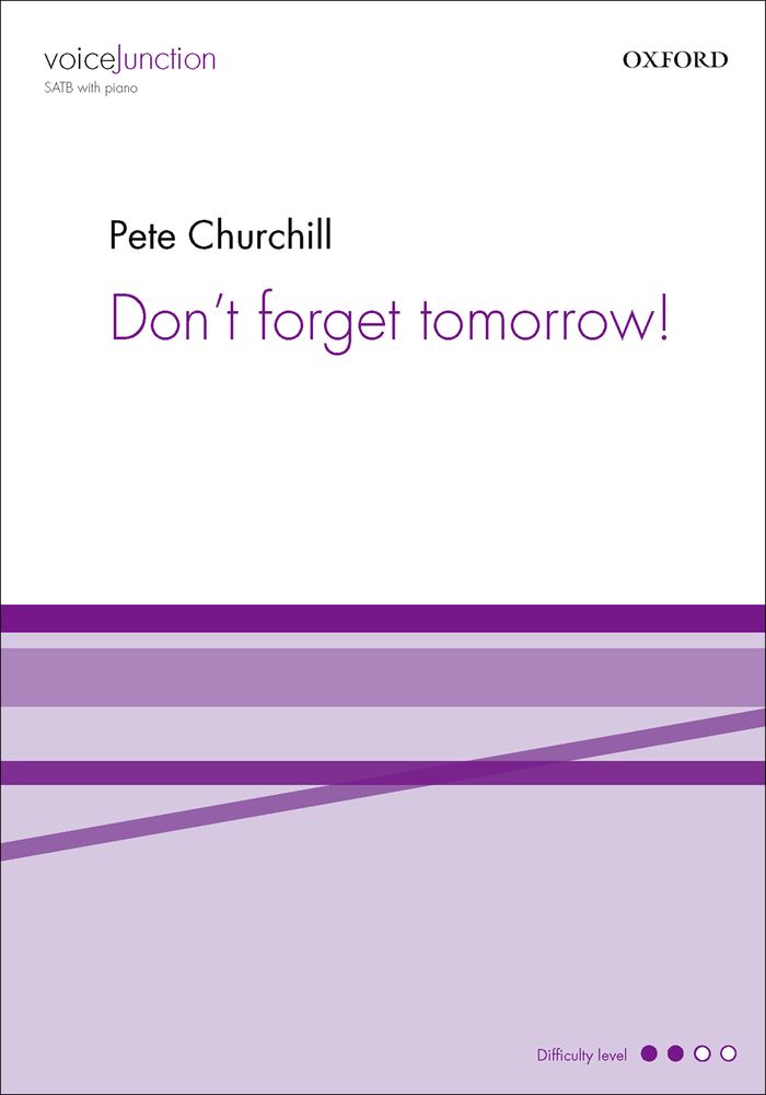 Pete Churchill: Don't forget tomorrow: Mixed Choir: Vocal Work