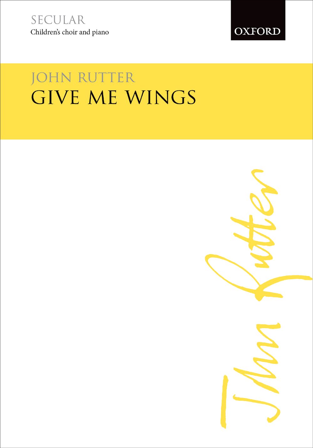 John Rutter: Give Me Wings: Children's Choir: Vocal Score