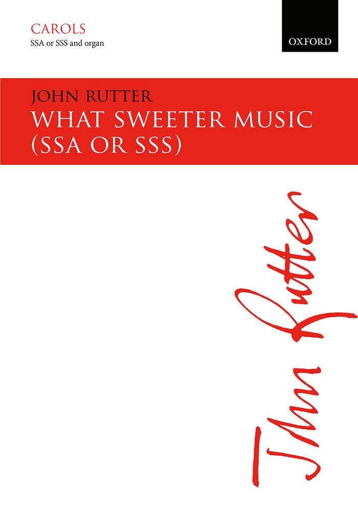 John Rutter: What Sweeter Music: SSA: Vocal Score