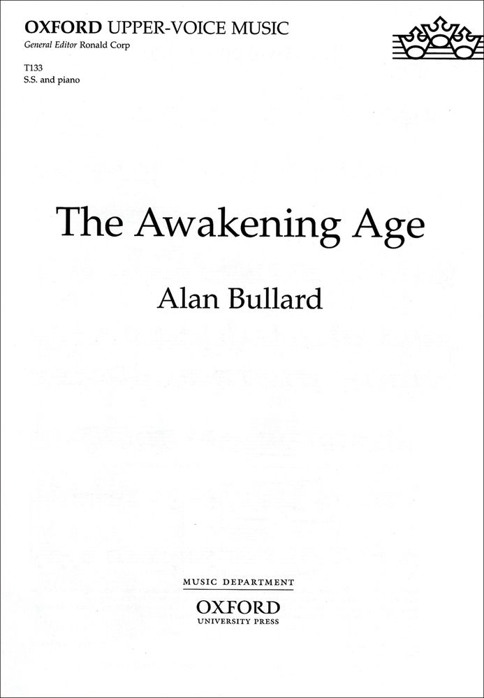 Alan Bullard: The Awakening Age: Mixed Choir: Vocal Score