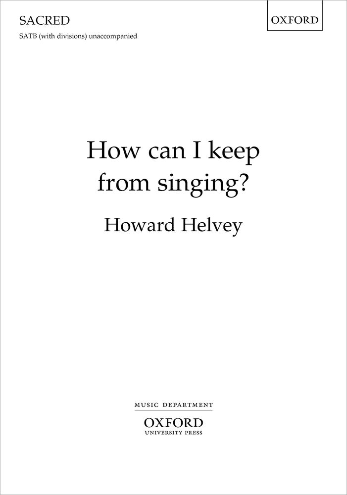 Howard Helvey: How Can I Keep From Singing?: Mixed Choir: Vocal Score