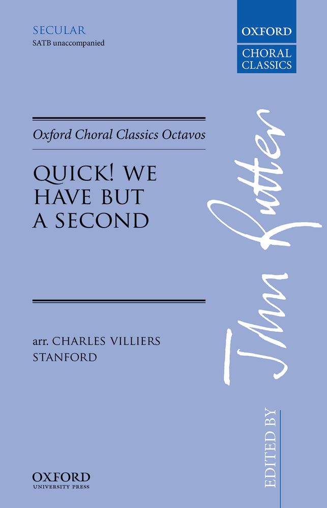 Charles Villiers Stanford: Quick! We Have But A Second: Mixed Choir: Vocal Score