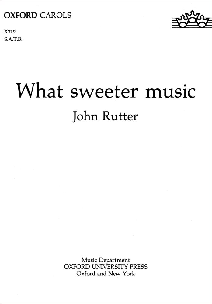 John Rutter: What Sweeter Music: SATB: Vocal Score
