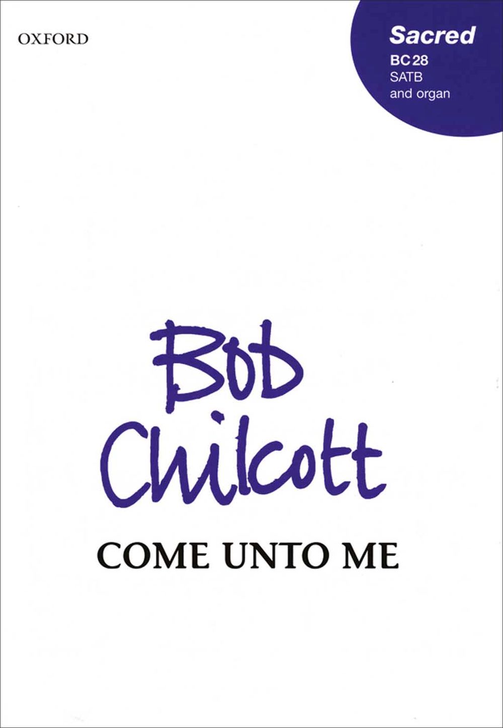 Bob Chilcott: Come unto me: Mixed Choir: Vocal Score