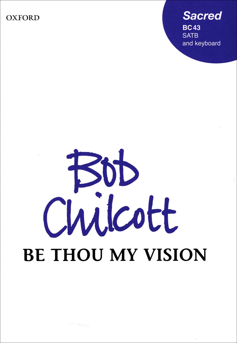 Bob Chilcott: Be Thou My Vision: SATB: Vocal Score