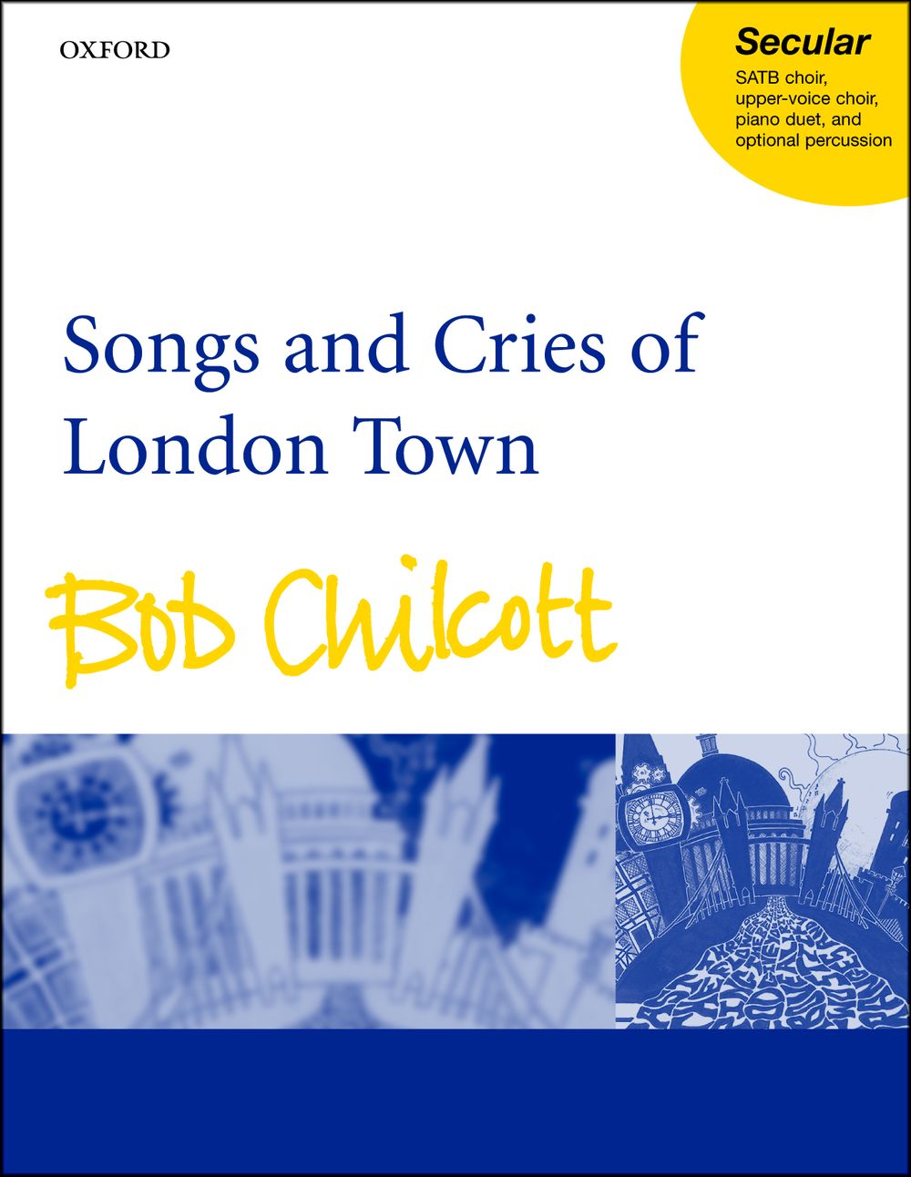 Bob Chilcott: Songs And Cries Of London Town: Mixed Choir: Vocal Score