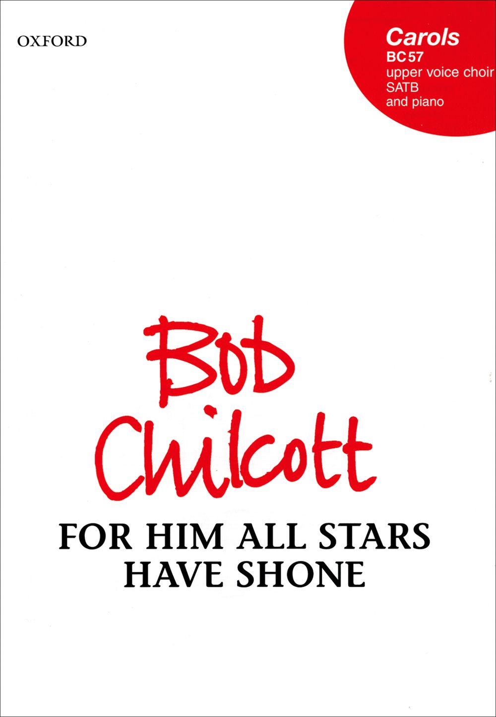 Bob Chilcott: For Him All Stars Have Shone: Mixed Choir: Vocal Score